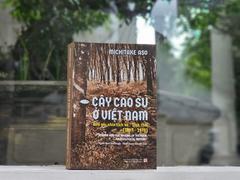 Book offers a view of Vietnamese history from the perspective of rubber plantation